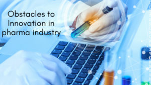 Obstacles to Innovation in pharma industry
