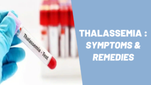 Thalassemia : Symptoms and Remedies