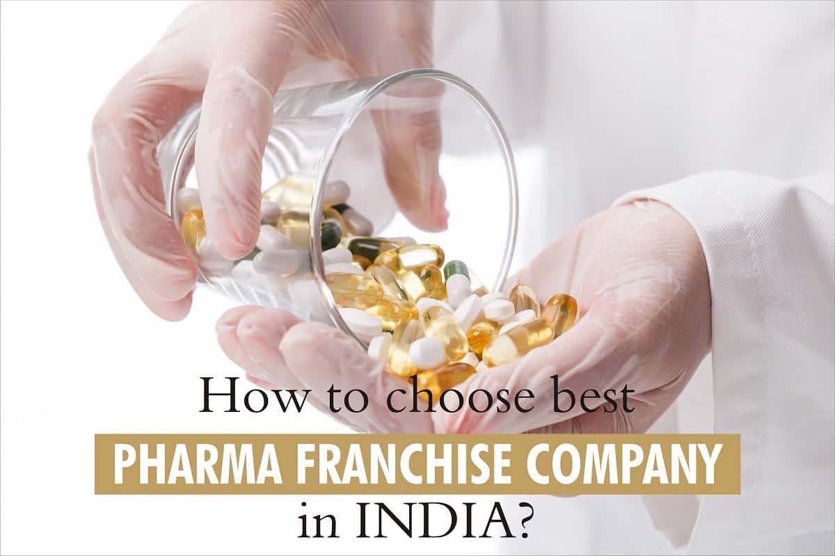 How to make a selection for the best Pharma Franchise Company in India?