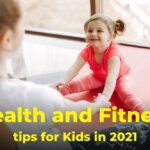 Health and Fitness Tips for Kids in 2021