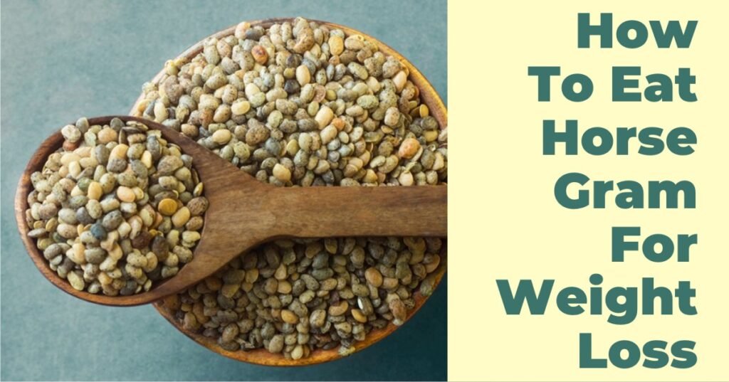 How to eat horse gram for weight loss