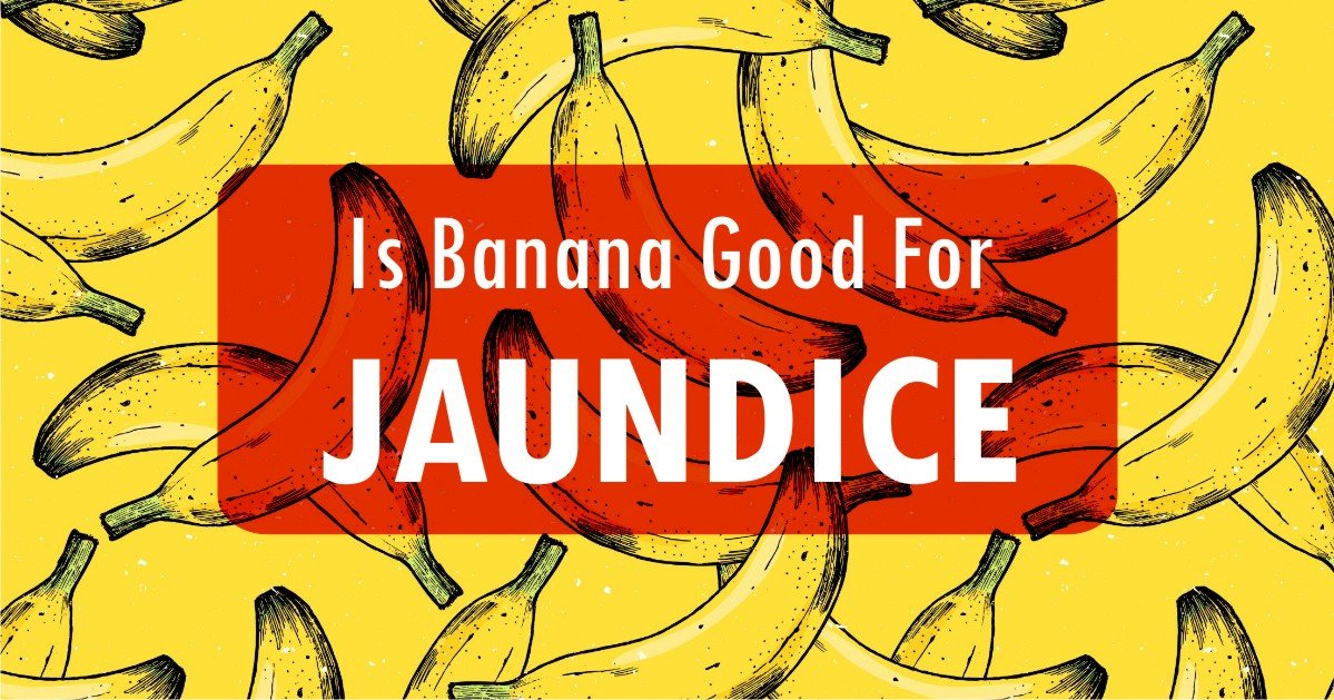 Is banana good for jaundice