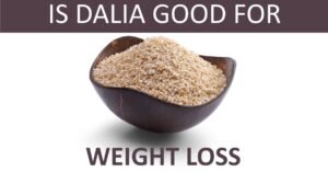 is dalia good for weight loss