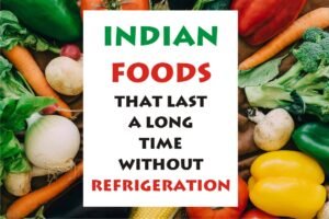 indian food that last a long time without refrigeration