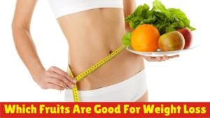 which fruits are good for weight loss