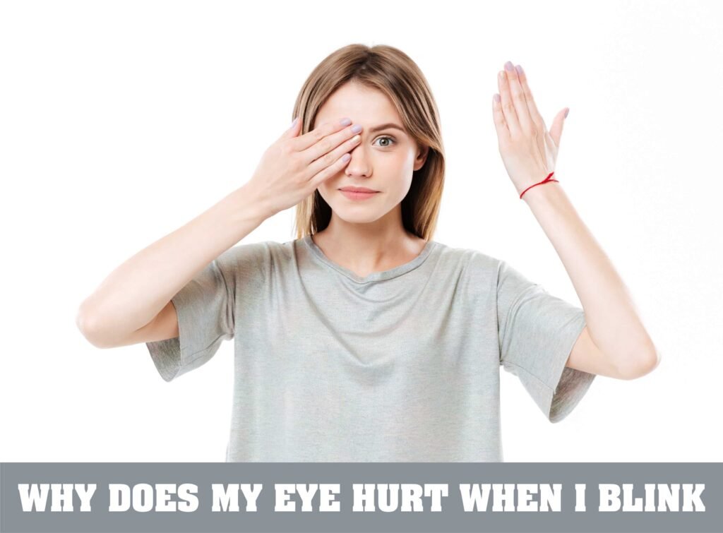 Why does my eye hurt when I blink? - Medical Darpan