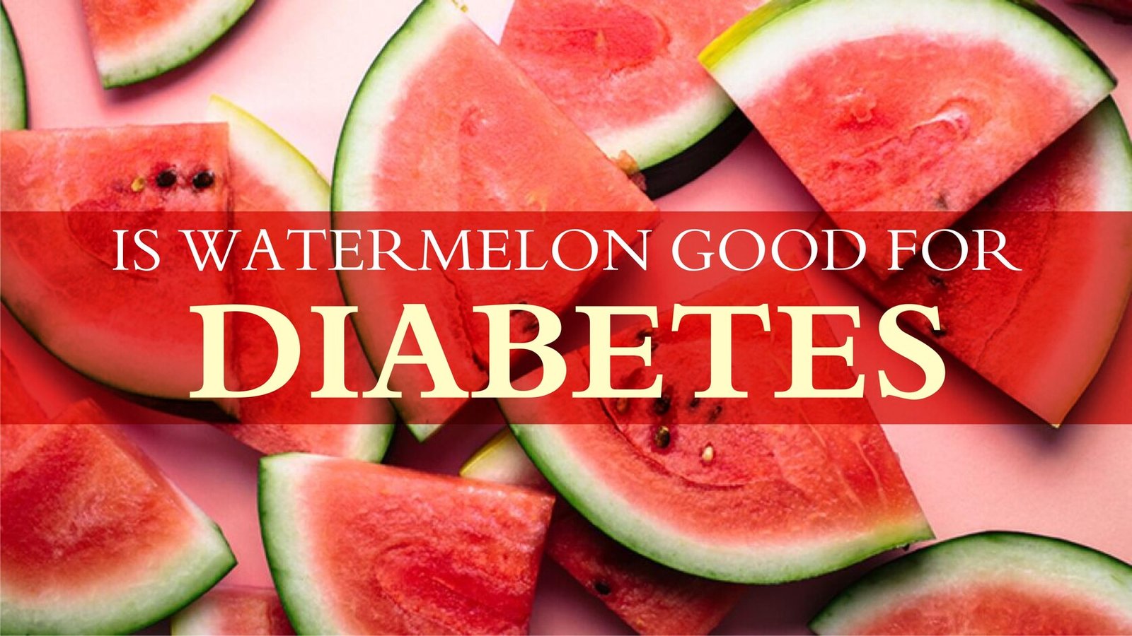 Can I Eat Watermelon If I Have Diabetes Medical Darpan