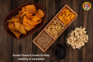 Avoid These 5 Foods to Stay Healthy and Hydrated (1)