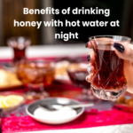 Benefits of drinking honey with hot water at night