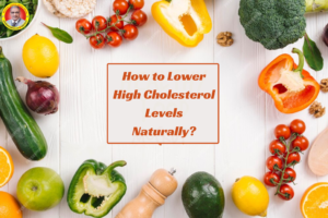 How to Lower High Cholesterol Levels Naturally