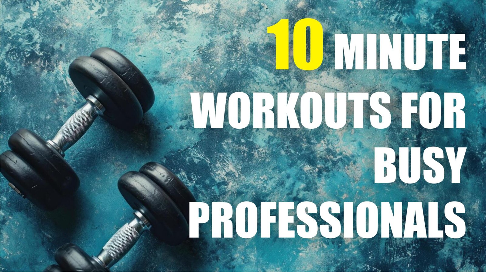 10-Minute Workouts for Busy Professionals