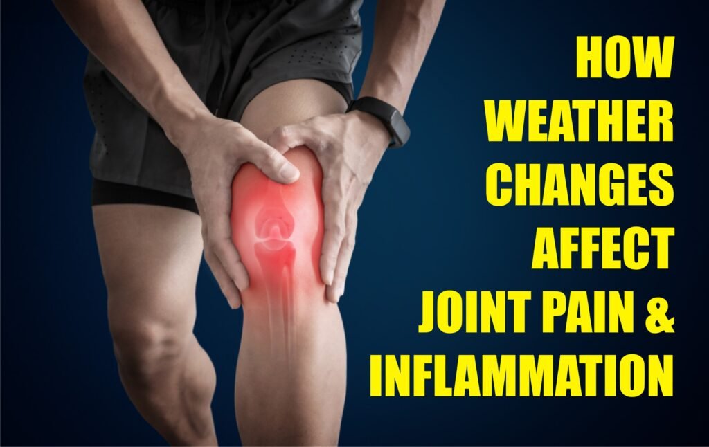 How Weather Changes Affect Joint Pain and Inflammation