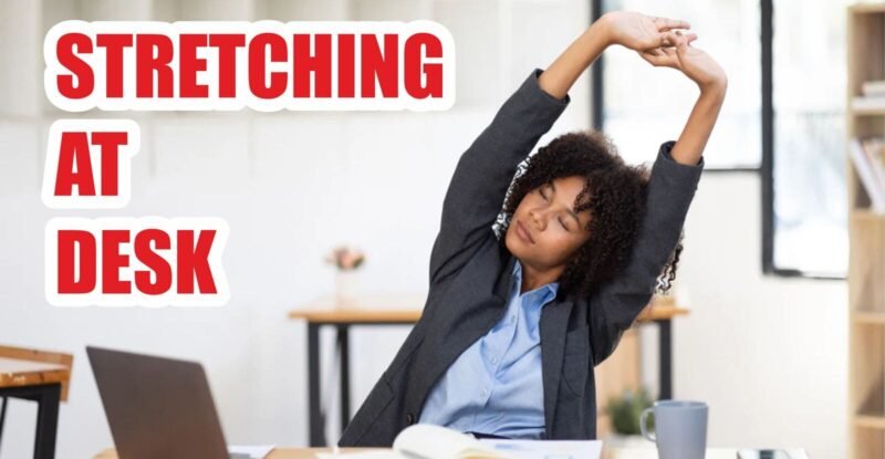 best stretching exercises for a desk workday how to stay active